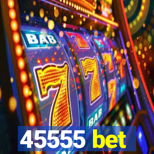 45555 bet